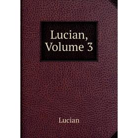 

Книга Lucian, Volume 3
