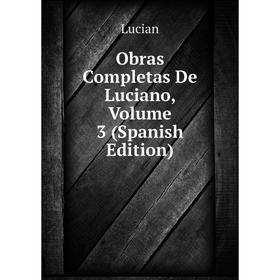 

Книга Obras Completas De Luciano, Volume 3
