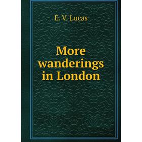 

Книга More wanderings in London