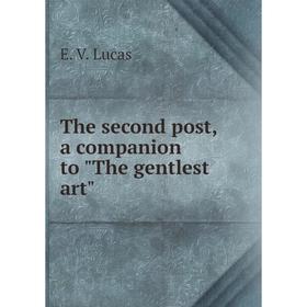 

Книга The second post, a companion to The gentlest art. E. V. Lucas