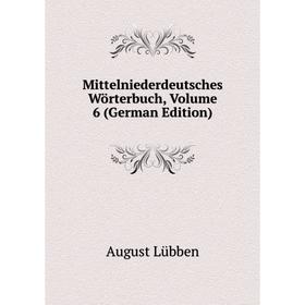 

Книга Mittelniederdeutsches Wörterbuch, Volume 6