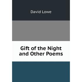 

Книга Gift of the Night and Other Poems. David Lowe