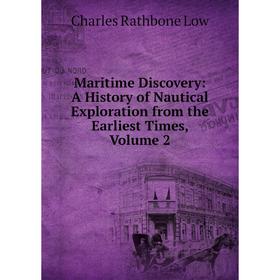 

Книга Maritime Discovery: A History of Nautical Exploration from the Earliest Times, Volume 2
