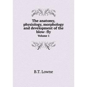 

Книга The anatomy, physiology, morphology and development of the blow-fly. Volume 1. B.T. Lowne