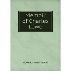 

Книга Memoir of Charles Lowe