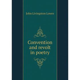 

Книга Convention and revolt in poetry. John Livingston Lowes
