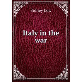 

Книга Italy in the war. Sidney Low