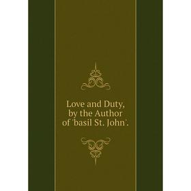 

Книга Love and Duty, by the Author of 'basil St John'