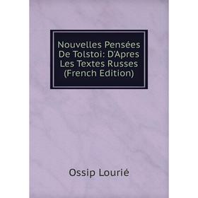 

Книга Nouvelles Pensées De Tolstoi: D'Apres Les Textes russes