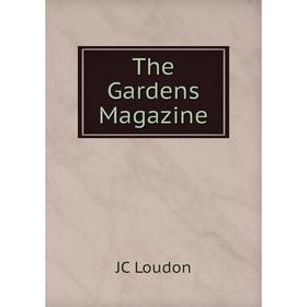 

Книга The Gardens Magazine. JC Loudon