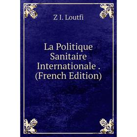 

Книга La Politique Sanitaire Internationale.
