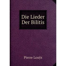 

Книга Die Lieder Der Bilitis. Pierre Louÿs