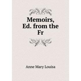 

Книга Memoirs, Ed from the Fr