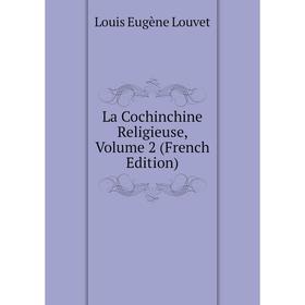 

Книга La Cochinchine Religieuse, Volume 2