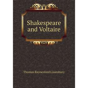 

Книга Shakespeare and Voltaire. Lounsbury Thomas Raynesford