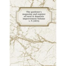 

Книга The gardener's magazine and register of rural & domestic improvement. Volume v. 9 (1833)