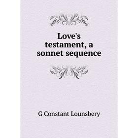 

Книга Love's testament, a sonnet sequence