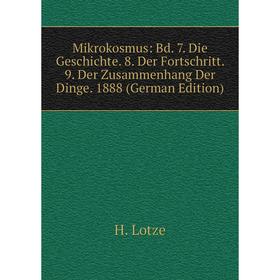 

Книга Mikrokosmus: Bd 7 Die Geschichte 8 Der Fortschritt 9 Der Zusammenhang Der Dinge 1888