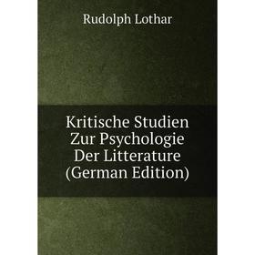 

Книга Kritische Studien Zur Psychologie Der Litterature