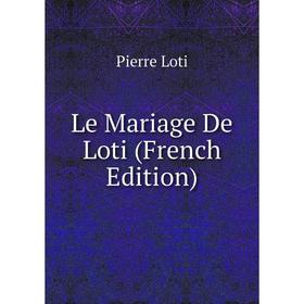 

Книга Le Mariage De Loti