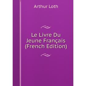 

Книга Le Livre Du Jeune Français