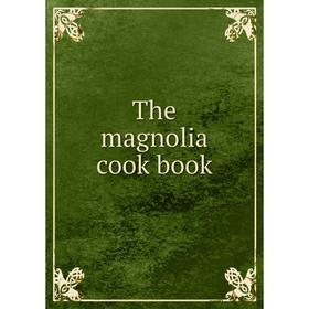 

Книга The magnolia cook book