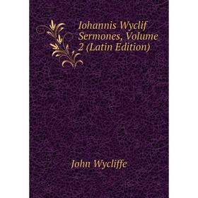 

Книга Iohannis Wyclif Sermones. Volume 2 (Latin Edition). Wycliffe John
