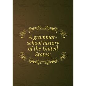 

Книга A grammar-school history of the United States