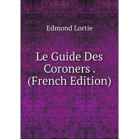 

Книга Le Guide Des Coroners