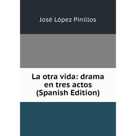 

Книга La otra vida: drama en tres actos