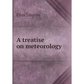 

Книга A treatise on meteorology. Elias Loomis