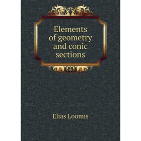 

Книга Elements of geometry and conic sections. Elias Loomis