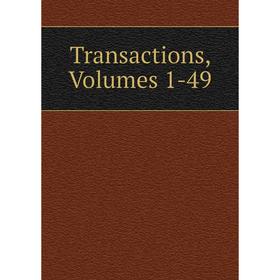 

Книга Transactions, Volumes 1-49