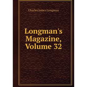 

Книга Longman's Magazine, Volume 32