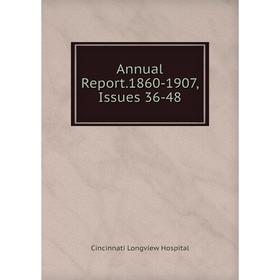 

Книга Annual Report.1860-1907, Issues 36-48. Cincinnati Longview Hospital