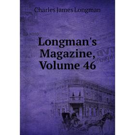 

Книга Longman's Magazine, Volume 46