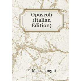 

Книга Opuscoli