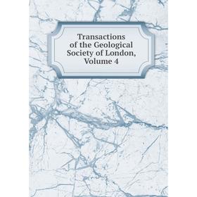 

Книга Transactions of the Geological Society of London. Volume 4