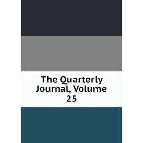 

Книга The Quarterly Journal. Volume 25