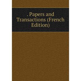 

Книга Papers and Transactions (French Edition)