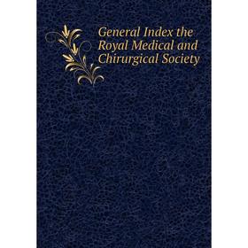 

Книга General Index the Royal Medical and Chirurgical Society
