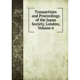 

Книга Transactions and Proceedings of the Japan Society, London. Volume 6