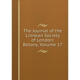 

Книга The Journal of the Linnean Society of London: Botany. Volume 17