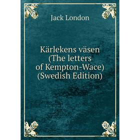 

Книга Kärlekens väsen (The letters of Kempton-Wace) (Swedish Edition)