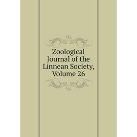 

Книга Zoological Journal of the Linnean Society. Volume 26