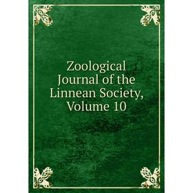 

Книга Zoological Journal of the Linnean Society. Volume 10