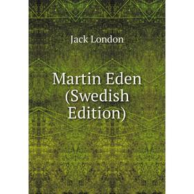 

Книга Martin Eden (Swedish Edition)