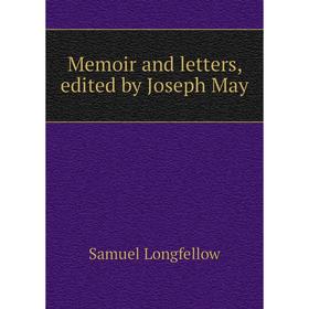 

Книга Memoir and letters, edited by Joseph May