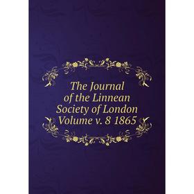 

Книга The Journal of the Linnean Society of London. Volume v. 8 1865