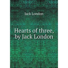 

Книга Hearts of three, by Jack London. Jack London